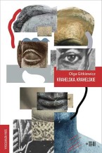 Okładka książki   książki "Krahelska Krahelskie" Olgi Gitkiewicz. Grafika przedstawiająca twarz - kolaż poszczególnych części twarzy. Każda z części reprezentuje inna technikę twórczą; Lewe oko: rzeźba, prawe oko: fotografia itd.
