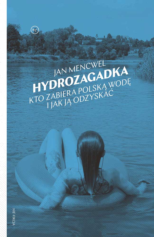 „Hydrozagadka. Kto zabiera polską wodę i jak ją odzyskać